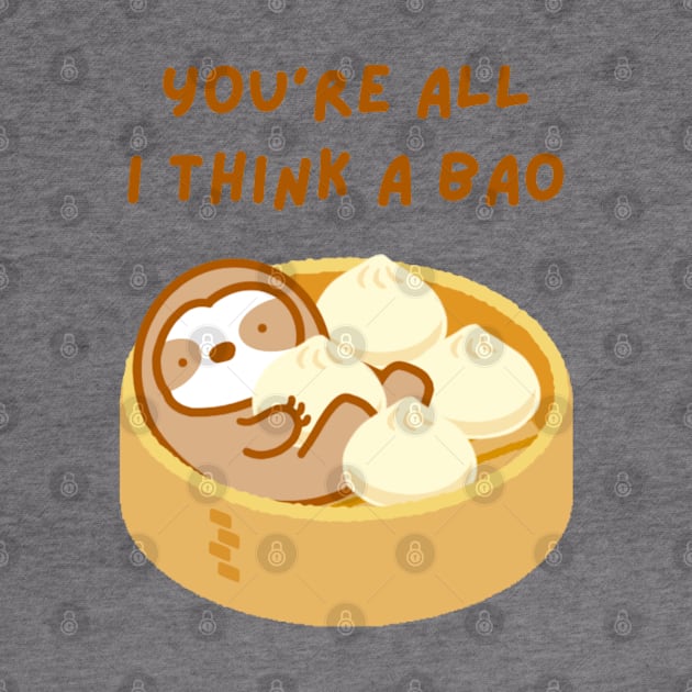 You’re All I Think About Soup Dumpling Sloth by theslothinme